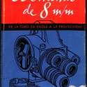 Libro: El cinema de 8 m/m (Subtítulo: De la toma de vistas a la proyección)