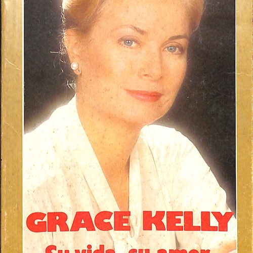 Libro:  Grace Kelly: Su vida, su amor, su sueño....