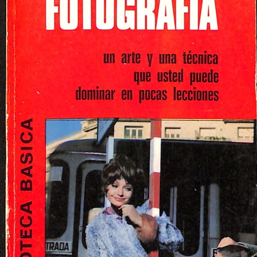 Libro: La Fotografía: un arte y una técnica que usted puede dominar en pocas lecciones.
