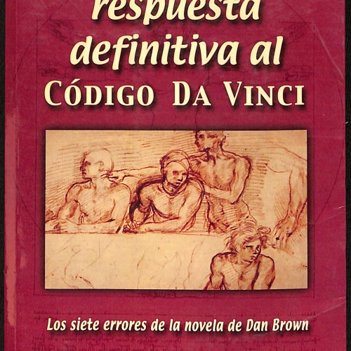 Libro:  Una respuesta definitiva al Código Da Vinci. Los siete errores de la novela de Dan Brown.