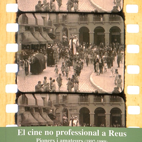 Libro:  El cine no professional a Reus. Pioners i amateurs (1897-1989)