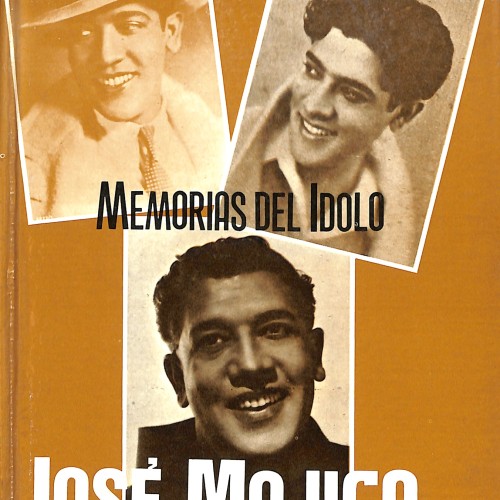 Libro:  Memorias del Ídolo: José Mojica.