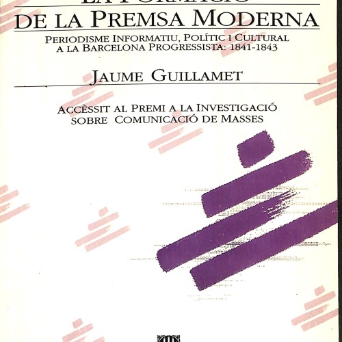 Libro: La formació de la premsa moderna (Periodisme informatiu, polític i cultural a la Barcelona progressista: 1841-1843).