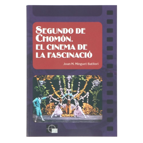 Libro Segundo de Chomón. El cinema de la fascinació - Joan M. Minguet Batllori (Catalan)