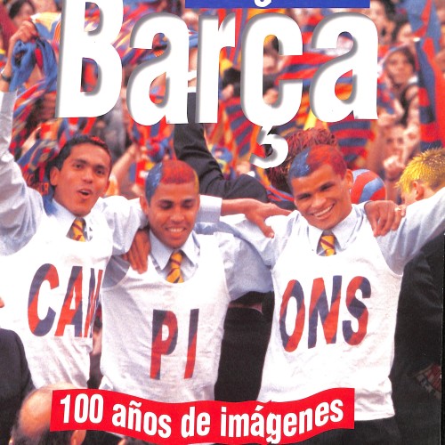 “El Siglo del Barça – 100 años de imágenes”, edición promocional La Vanguardia.