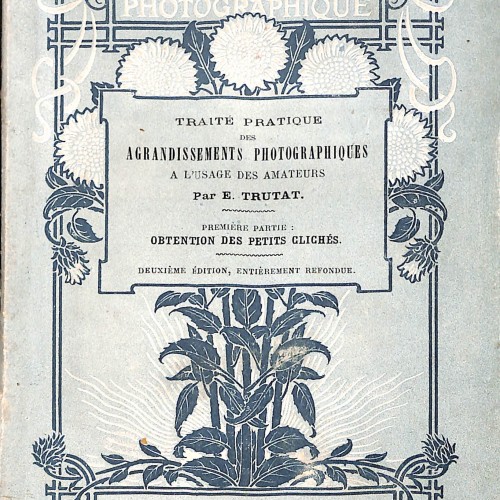 Traité Pratique des Agrandissements Photographiques (Première Partie: Obtention des petits clichés).