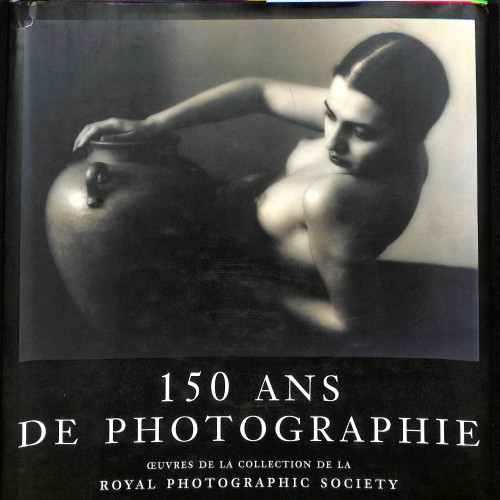 Libro: 150 Ans de Photographie. Œuvres de la collection de la Royal Photographic Society
