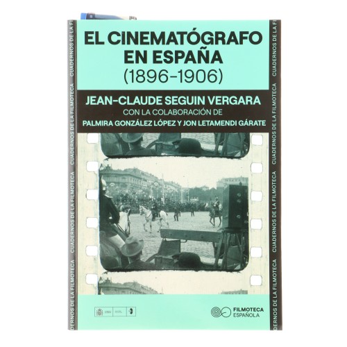 Libro El Cinematógrafo en España (1896-1906) - Jean-Claude Segun Vergara