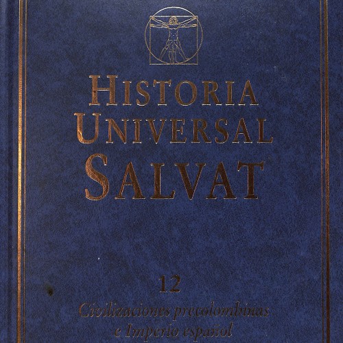 Historia Universal Salvat nº12: Civilizaciones precolombinas e Imperio español