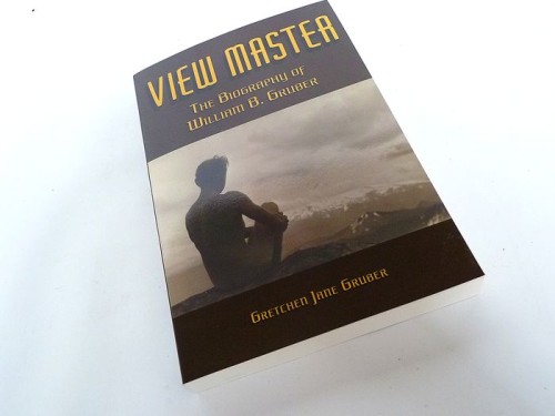 Libro View-Master The biography of Willian B. Gruber firmado 2015 (Ingles)