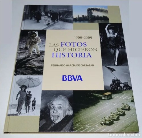 Book 'The photos that made history 1900-2009' Fernando Garcia de Cortazar