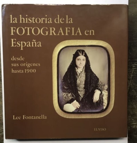 Livre L'histoire de la photographie en Espagne depuis ses origines à 1900 - Fontanella