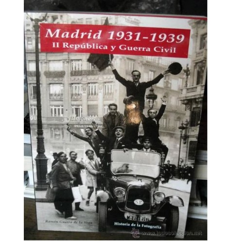 Livre 'IIRepública Madrid et la guerre civile 1931-1939' Histoire de la photographie Ramon Guerra de la Vega