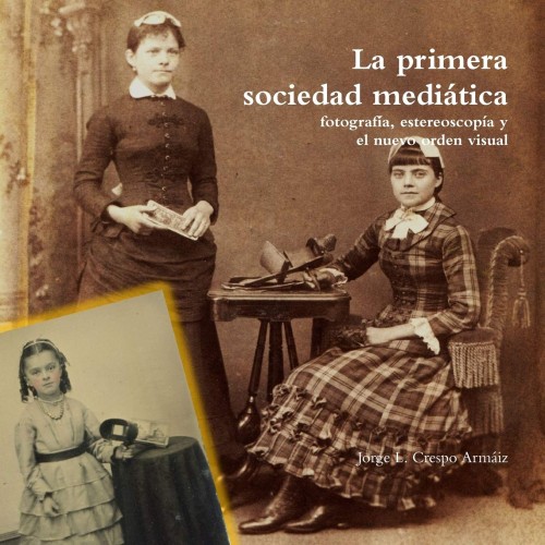 Libro `La primera sociedad mediática: fotografía, estereoscopía y el nuevo orden visual`