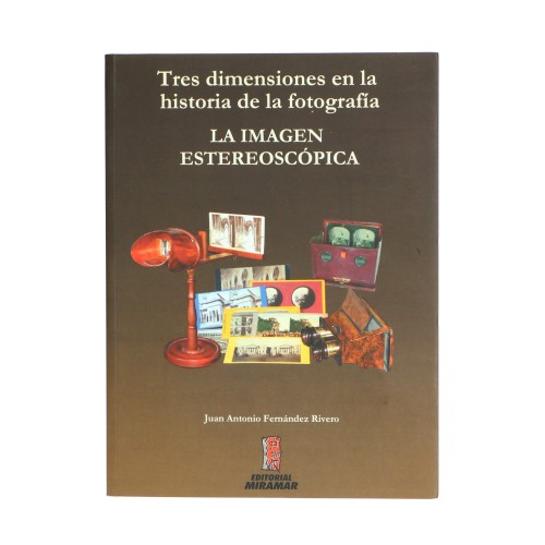 Libro 'Tres dimensiones en la historia de la fotografía: La imagen estereoscópica' de Juan Antonio Fernández Rivero