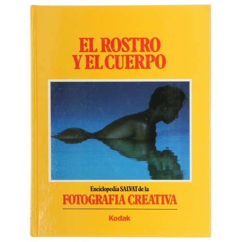 Enciclopedia SALVAT de la Fotografia creativa vol.4 El rostro y el cuerpo