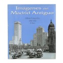 Libro Imagenes del Madrid Antiguo 1930 1965